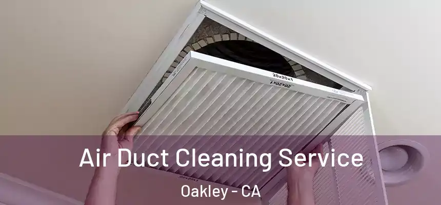  Air Duct Cleaning Service Oakley - CA
