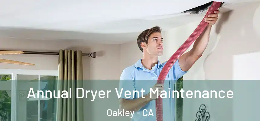  Annual Dryer Vent Maintenance Oakley - CA