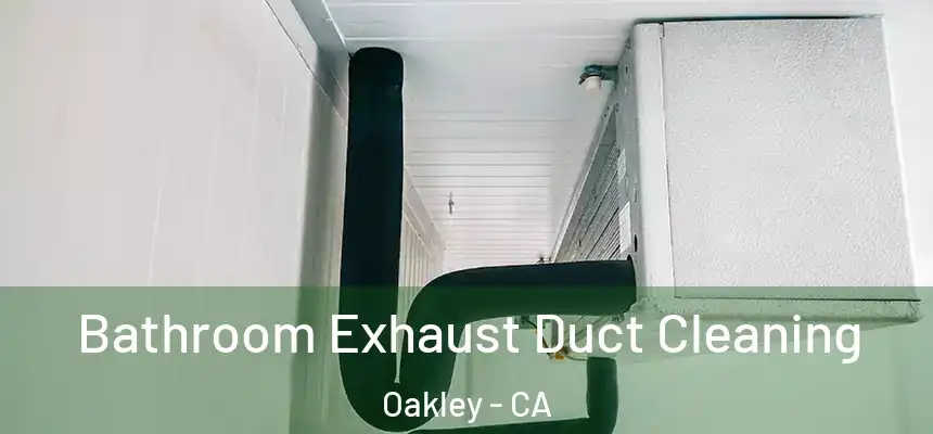  Bathroom Exhaust Duct Cleaning Oakley - CA