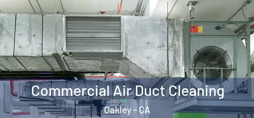  Commercial Air Duct Cleaning Oakley - CA
