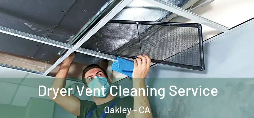  Dryer Vent Cleaning Service Oakley - CA