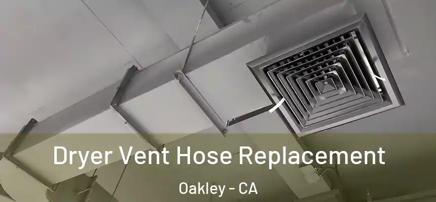  Dryer Vent Hose Replacement Oakley - CA