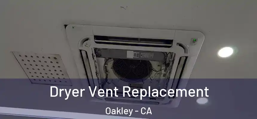  Dryer Vent Replacement Oakley - CA