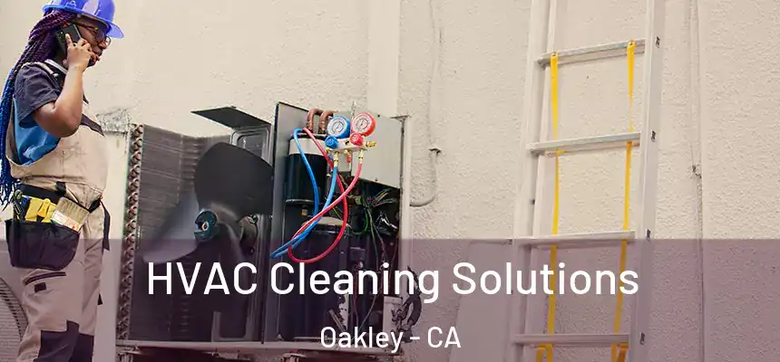  HVAC Cleaning Solutions Oakley - CA