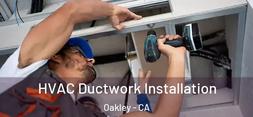  HVAC Ductwork Installation Oakley - CA