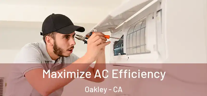  Maximize AC Efficiency Oakley - CA