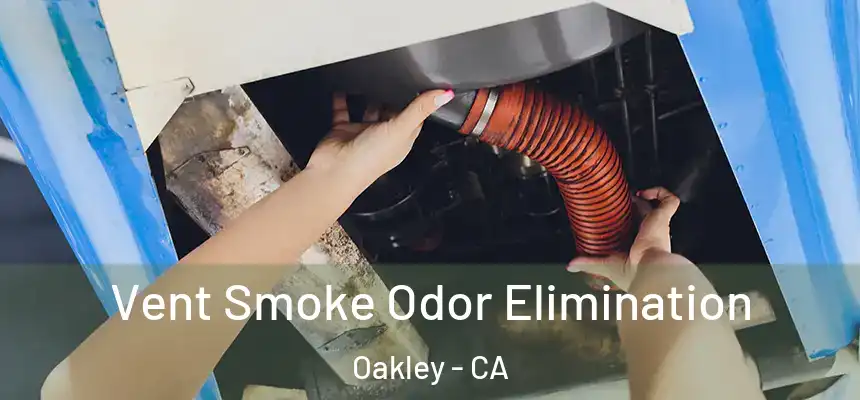  Vent Smoke Odor Elimination Oakley - CA